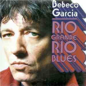 Bebeco Garcia - Rio Grande Rio Blues album