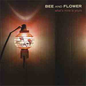 Bee And Flower - What's Mine Is Yours album