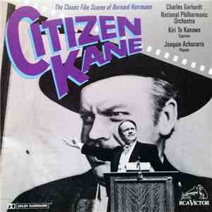 Bernard Herrmann, Charles Gerhardt, National Philharmonic Orchestra, Kiri Te Kanawa, Joaquin Achucarro - Citizen Kane — The Classic Film Scores Of Bernard Herrmann album