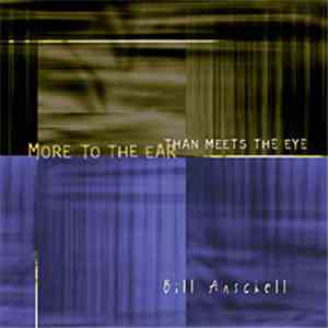 Bill Anschell - More To The Ear Than Meets The Eye album