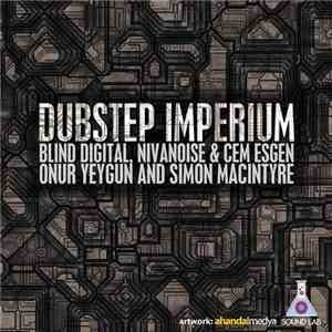 Blind Digital, Cem Esgen, Nivanoise, Simon Macintyre - Dubstep Imperium album
