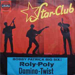 Bobby Patrick Big Six - Roly-Poly / Domino-Twist album