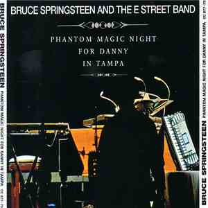 Bruce Springsteen And The E Street Band - Phantom Magic Night For Danny In Tampa album