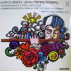 C. Ph. E. Bach, Jean-Pierre Rampal, Kammerorchester „L'Oiseau-Lyre“, Louis De Froment - Flötenkonzerte A-moll Und G-dur album
