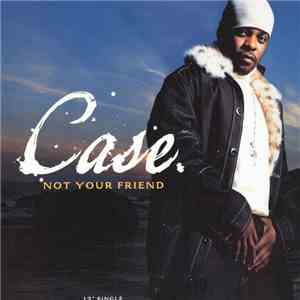 Case - Not Your Friend album