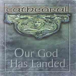 Cathedral - Our God Has Landed album