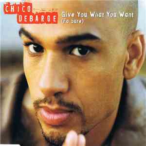 Chico Debarge - Give You What You Want (Fa Sure) album