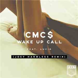 CMC$ Feat. Lucid  - Wake Up Call (Joey Harmless Remix) album