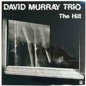 David Murray Trio - The Hill album