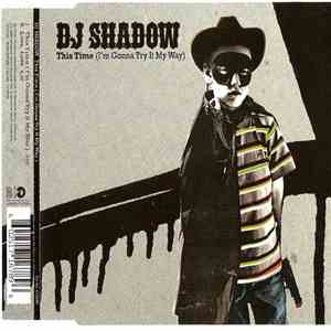 DJ Shadow - This Time (I'm Gonna Try It My Way) album
