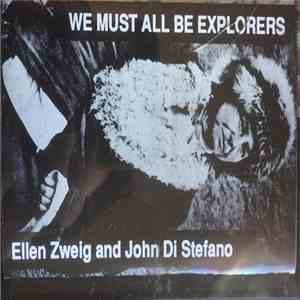 Ellen Zweig, John Di Stefano - We Must All Be Explorers album