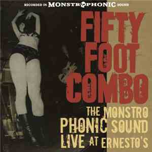Fifty Foot Combo - The Monstrophonic Sound Live At Ernesto's album