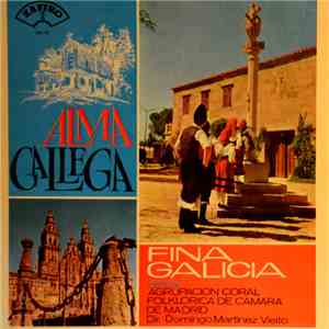 Fina Galicia Con La Agrupación Coral Folklorica De Camara De Madrid , Dir. Domingo Martinez Vieito - Alma Gallega album