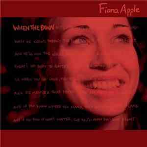 Fiona Apple - When The Pawn Hits The Conflicts He Thinks Like A King What He Knows Throws The Blows When He Goes To The Fight And He'll Win The Whole Thing 'Fore He Enters The Ring There's No Body To Batter When Your Mind Is Your Might So When You Go Solo album