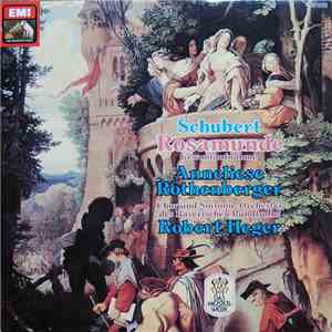 Franz Schubert Schubert Anneliese Rothenberger, Chor Und Orchester Des Bayerischen Rundfunks, Robert Heger - Rosamunde (Gesamtaufnahme) album