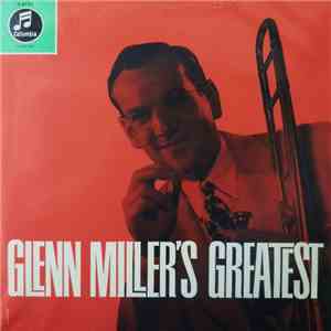 Glenn Miller And His Orchestra With Tex Beneke - Ray Eberle - Pat Friday - The Modernaires - Glenn Miller's Greatest album