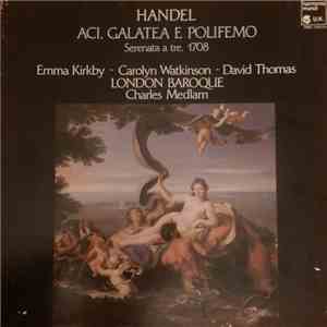 Handel – Emma Kirkby, Carolyn Watkinson, David Thomas , London Baroque, Charles Medlam - Aci, Galatea E Polifemo album