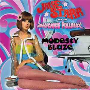 Jake Starr And The Delicious Fullness - Modesty Blaze album