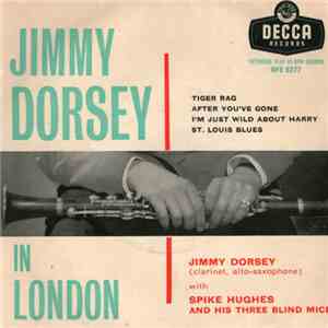 Jimmy Dorsey With Spike Hughes And His Three Blind Mice - Jimmy Dorsey In London album