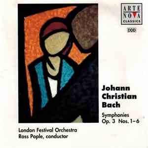 Johann Christian Bach, London Festival Orchestra, Ross Pople - Symphonies Op. 3 Nos. 1-6 album