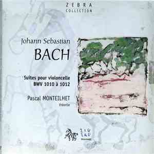 Johann Sebastian Bach, Pascal Monteilhet - Suites Pour Violoncelle BWV 1010 A 1012 album