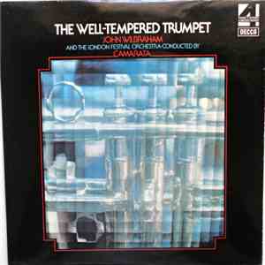 John Wilbraham, The London Festival Orchestra Conducted By Camarata - The Well-Tempered Trumpet album