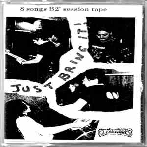 Just Bring It! - 8 Songs B2' Session Tape album