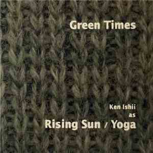 Ken Ishii as Rising Sun / Yoga / Flare - Green Times album