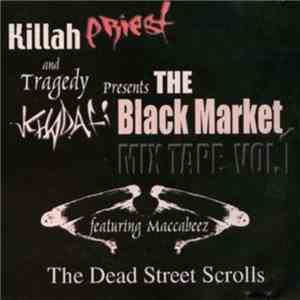 Killah Priest And Tragedy Khadafi Presents The Black Market Featuring Maccabeez - Mix Tape Vol.1 (The Dead Street Scrolls) album
