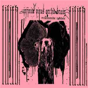 Lilith  - Infinite Virus Orchid Brain​/​Rådnende Rødder album