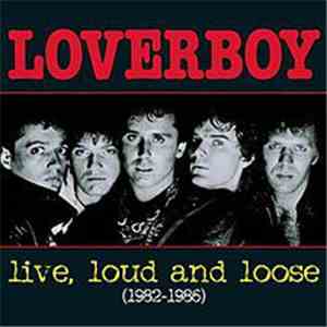 Loverboy - Live, Loud And Loose (1982-1986) album