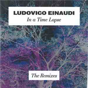 Ludovico Einaudi - In A Time Lapse: The Remixes album