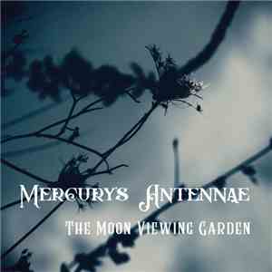 Mercury's Antennae - The Moon Viewing Garden album