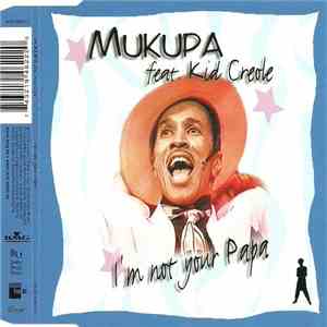 Mukupa Feat. Kid Creole  - I'm Not Your Papa album