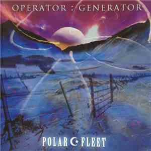 Operator : Generator - Polar Fleet album