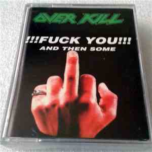 Overkill - Fuck You And Then Some album