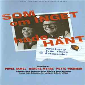 Povel Ramel, Wenche Myhre, Putte Wickman - Som Om Inget Hade Hänt – Povel-Pop Från Förra Årtusendet album