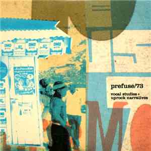 Prefuse/73 - Vocal Studies + Uprock Narratives album