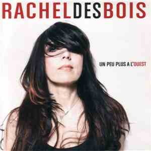 Rachel Des Bois - Un Peu Plus À L'Ouest album