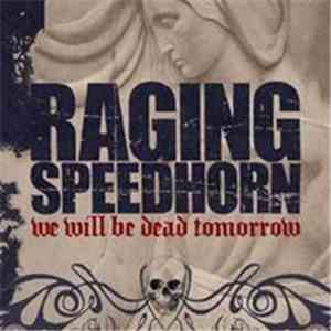 Raging Speedhorn - We Will Be Dead Tomorrow album