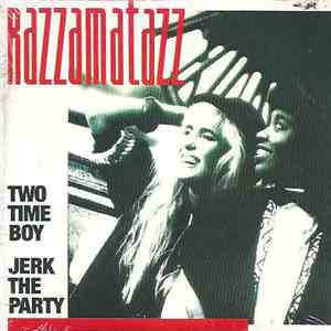 Razzamatazz - Two Time Boy / Jerk The Party album