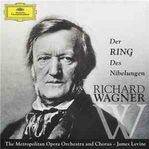 Richard Wagner, The Metropolitan Opera Orchestra And Chorus, James Levine  - Der Ring Des Nibelungen album