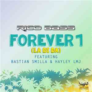 Rico Bass Feat. Bastian Smilla & Hayley LMJ - Forever 1 (La Di Da) album