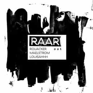 Roijacker, Maelstrom , Louisahhh - RAAR001 album