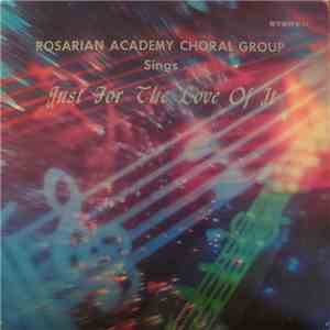 Rosarian Academy Choral Group - Sings Just For The Love Of It album