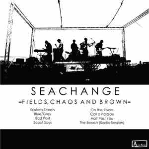 Seachange - Fields, Chaos And Brown album
