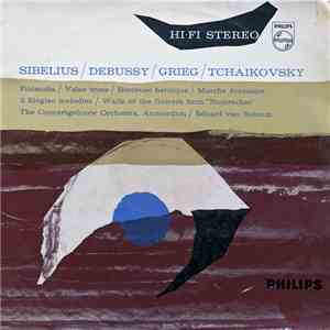 Sibelius / Debussy / Grieg / Tschaikowsky, The Concertgebouw Orchestra, Amsterdam / Eduard van Beinum - Finlandia / Valse Triste / Berceuse Héroïque / Marche Écossaise / 2 Elegiac Melodies / Waltz Of The Flowers From "Nutcracker" album