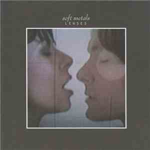 Soft Metals - Lenses album