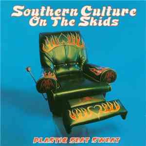 Southern Culture On The Skids - Plastic Seat Sweat album