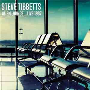 Steve Tibbetts - Alien Lounge... Live 1987 album